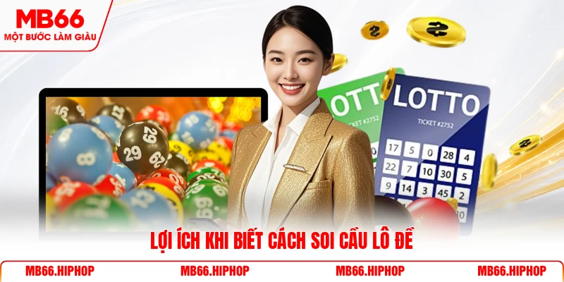 Lợi ích khi biết cách soi cầu lô đề