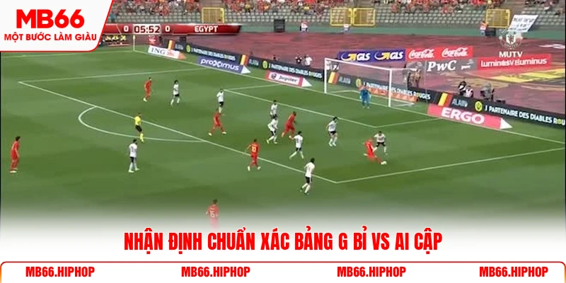 Nhận định chuẩn xác bảng G Bỉ vs Ai Cập