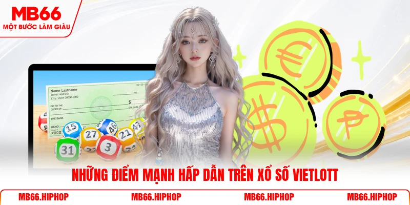 Những điểm mạnh hấp dẫn trên xổ số vietlott