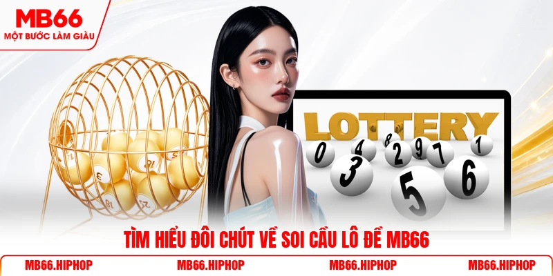 Tìm hiểu đôi chút về soi cầu lô đề MB66